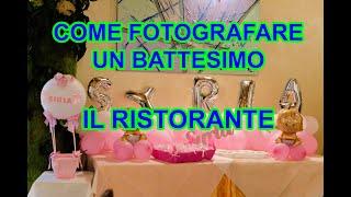 COME FOTOGRAFARE UN BATTESIMO   IL RISTORANTE  PARTE 3