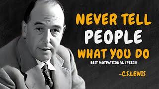 Never Tell People What You Do - C.S. Lewis Motivation