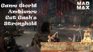 Mad Max - Game World Ambience - Gut Gash's Stronghold the Rust Bastion