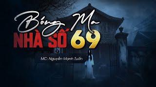 Nguyễn Ngọc Ngạn | Truyện Ma Có Thật #175 Bóng Ma Nhà Số 69 - Mc Nguyễn Mạnh Tuấn