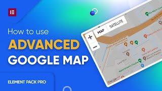 How to Use Advanced Google Map Widget in Element Pack by Elementor | BdThemes Tutorial