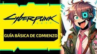 GUÍA básica para empezar en Cyberpunk 2077 | Cyberpunk en Español