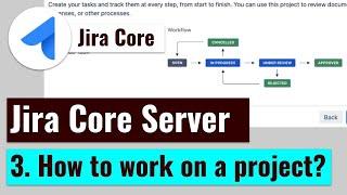 Jira Core - How to work on a project?