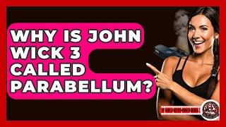 Why Is John Wick 3 Called Parabellum? - The Action Reel