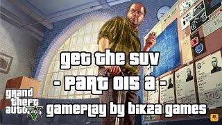 Grand Theft Auto V - Get the SUV by Bik2a Games - Part 015A