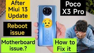 Poco X3 Pro Reboot issue Fixed After Miui 13 But still worried about motherboard issue 