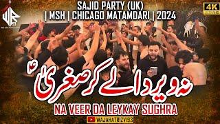 Na Veer Da Leykay Sughra | Sajid Party (UK)  | MSH | Chicago Matamdari | 2024