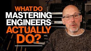 What Do Mastering Engineers Actually Do?