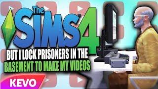 Sims 4 but I lock prisoners in the basement to make my videos