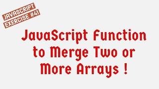 JavaScript Function To Merge Two Or More Arrays !