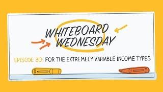 Extremely Variable Income | Whiteboard Wednesday: Episode 30