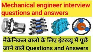 mechanical engineer interview questions and answers, mechanical maintenance, interview questions