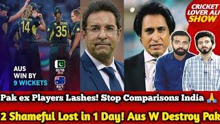 2 Shameful Lost in 1 Day! Aus W Destroy Pak | Pak ex Players Lashes! Stop Comparisons India