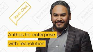 Anthos for enterprise with Techolution