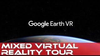 MIXED VIRTUAL REALITY - GOOGLE EARTH VR