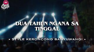 DUA TAHUN NGANA SA TINGGAL • STYLE KERONCONG BANYUWANGI • CEPEKCANTIK •