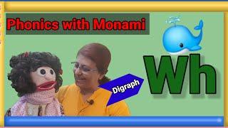 2 Sounds W & H =/wh/ Sound | How to Pronounce 'Wh' Sound?| DIGRAPH with MONAMI | Phonics