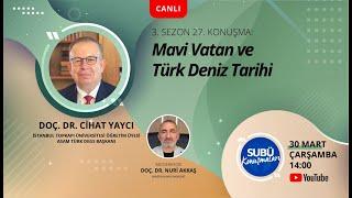 Mavi Vatan ve Türk Deniz Tarihi -  Konuşmacı: Doç. Dr. Cihat Yaycı