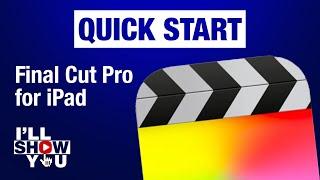 QUICK START: Final Cut Pro for iPad - A Beginner's Overview