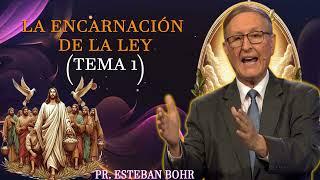 La Encarnación de la Ley (Tema 1) – Pr. Esteban Bohr [Vislumbres de la Verdad Presente]