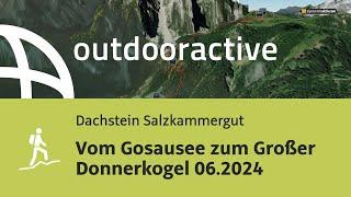 Bergtour in der Region Dachstein Salzkammergut: Vom Gosausee zum Großer Donnerkogel 06.2024