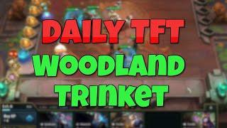 Daily TFT #4 | Is Woodland Trinket Useless or Broken?