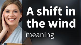 Understanding "A Shift in the Wind": Navigating Change in English Idioms