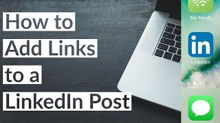 How to Add Links to a LinkedIn Post 2022 - Tutorial Walkthrough Hyperlink Pages in Posts