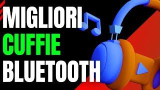 Migliori Cuffie Bluetooth [ BestBuy del 2024 ]