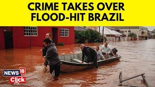 Brazil Floods News | Series Of Crimes Reported In Metropolitan Area Of Porto Alegre | G18V