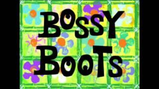 SpongeBob SquarePants Song: Bossy Boots Song