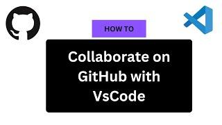 How To Collaborate On GitHub With VSCode