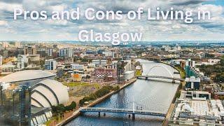 Pros and Cons of Living in Glasgow Scotland