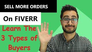 3 Types Of Fiverr Buyers And How To Sell To Them