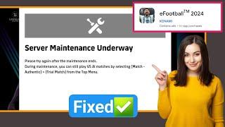 How to Fix “Server Maintenance Underway” in eFootball 2024 | Server Maintenance Underway