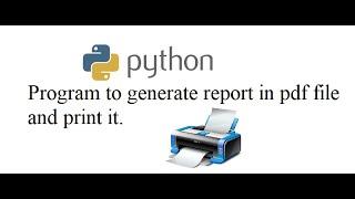 Python Program to generate report in pdf file and print it.