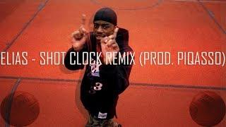  ELIAS - SHOT CLOCK REMIX (PROD. PIQASSO) 