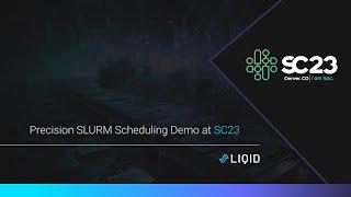 SC23 Precision Slurm Scheduling with Liqid