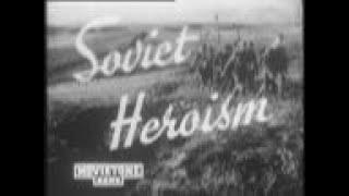 Russian News Reel: SOVIET HEROISM