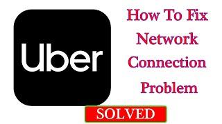 Fix Uber Network / Internet Connection Problem in Android & Ios - No Internet Connection Error