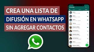 Cómo Crear una Lista de Difusión en WhatsApp Sin Agregar Contacto - Paso a paso