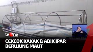 Berawal dari Cekcok, Kakak Tega Habisi Nyawa Adik Ipar | Kabar Pagi tvOne