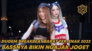 DUGEM BREAKBEAT BARAT TER-ENAK 2022  BASSNYA BIKIN NGAJAK JOGET