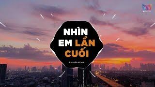 Nhìn Em Lần Cuối Remix - Đại Mèo Remix | Đừng Quay Đi Em Hãy Nhìn Lại Hay Là Em Hết Yêu Anh