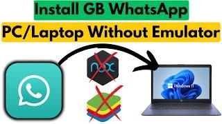 How to Install GB WhatsApp in PC/Laptop Without Emulator