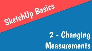 SketchUp Basics // 2 - Changing Measurements