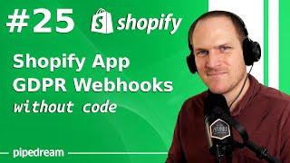 Setup Shopify App GDPR Webhooks - without code!