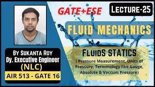 Lecture-25 | Concept of Pressure Measurement | Fluid Statics | Fluid Mechanics | GATE & ESE