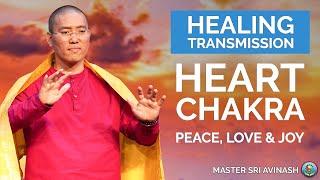 The Ultimate Heart Chakra Healing  Awaken Peace, Love & Joy  Master Healer Sri Avinash