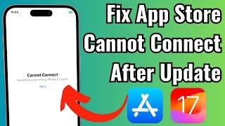 How to Fix Cannot Connect to App Store Error on iPhone After iOS 17 Update